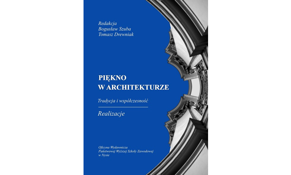 Piękno w architekturze - tradycja i współczesność. Realizacje