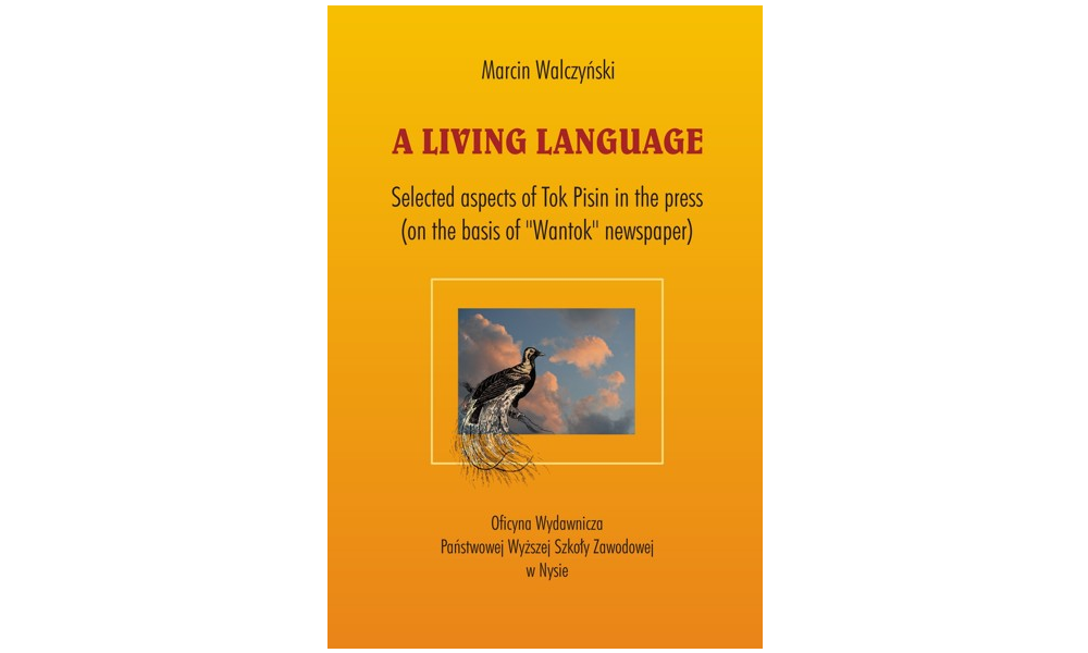 A living language. Selected aspects of Tok Pisin in the press (on the basis of "Wantok" newspaper)