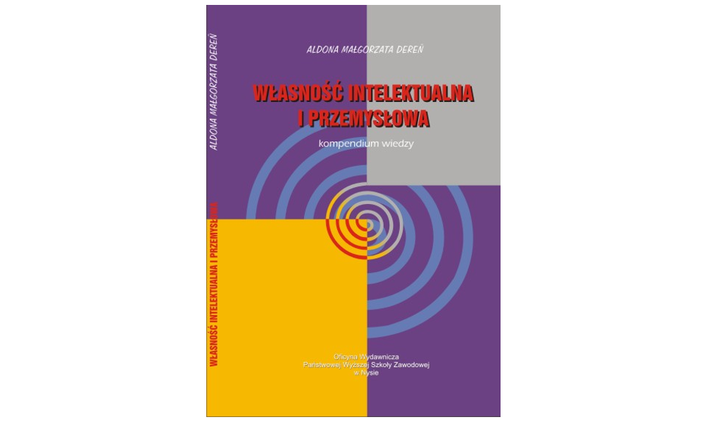 Własność intelektualna i przemysłowa. Kompendium wiedzy