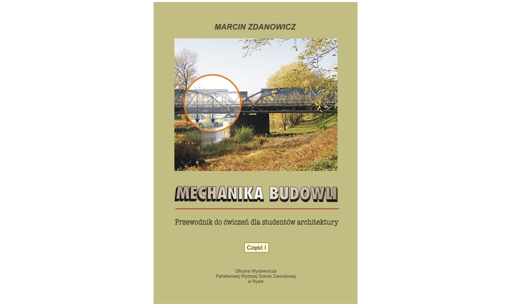 Mechanika budowli. Przewodnik do ćwiczeń dla studentów architektury. Część I