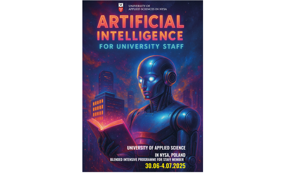 UNIVERSITY OF APPLIED SCIENCES IN NYSA, POLAND BLENDED INTENSIVE PROGRAMME FOR STAFF MEMBERS "Artificial Intelligence for University Staff" 30.06-04.07.2025