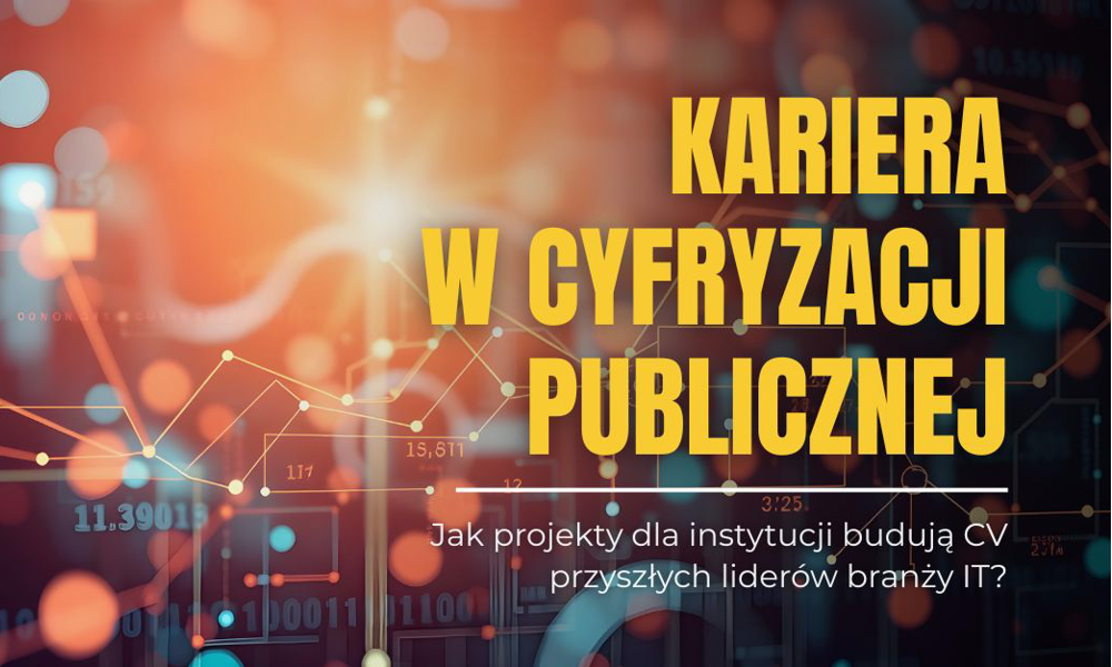 Cyfryzacja publiczna. Trampolina do kariery lidera IT