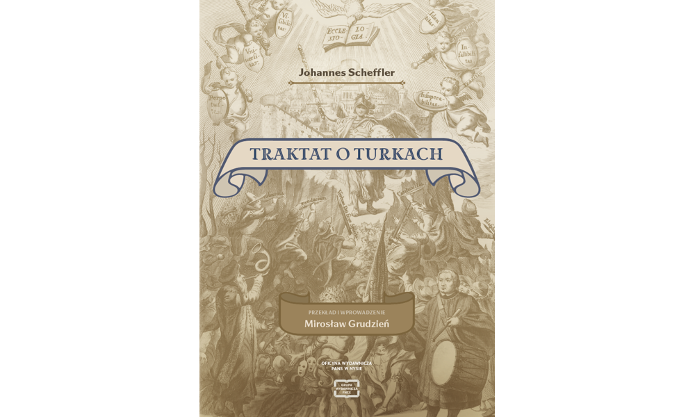 Johannes Scheffler Traktat o Turkach. Przekład i wprowadzenie Mirosław Grudzień