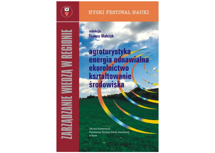 Zarządzanie wiedzą w regionie. Agroturystyka, energia odnawialna, ekorolnictwo, kształtowanie środowiska