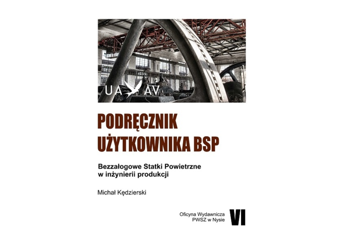 Podręcznik użytkownika BSP. Bezzałogowe Statki Powietrzne w inżynierii produkcji