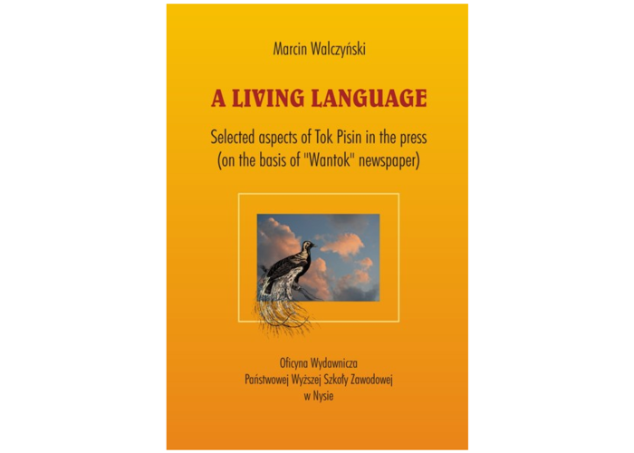 A living language. Selected aspects of Tok Pisin in the press (on the basis of "Wantok" newspaper)