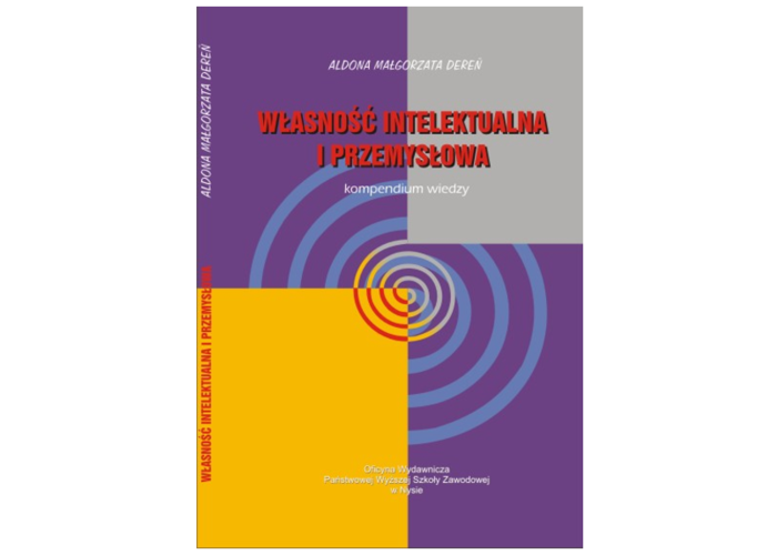 Własność intelektualna i przemysłowa. Kompendium wiedzy